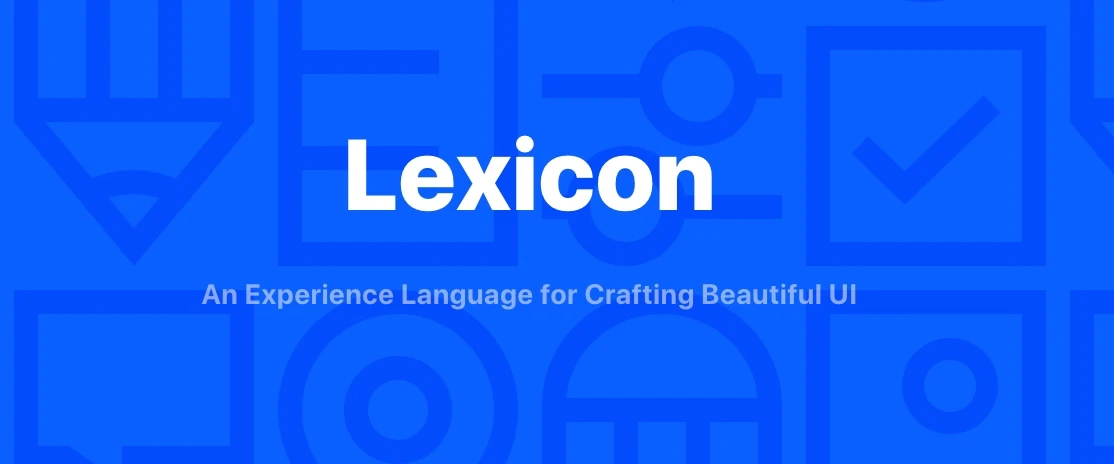 Lexicon - Lexicon is a set of principles, patterns and tools created to provide a common design framework for crafting user interfaces within Liferay product ecosystem.